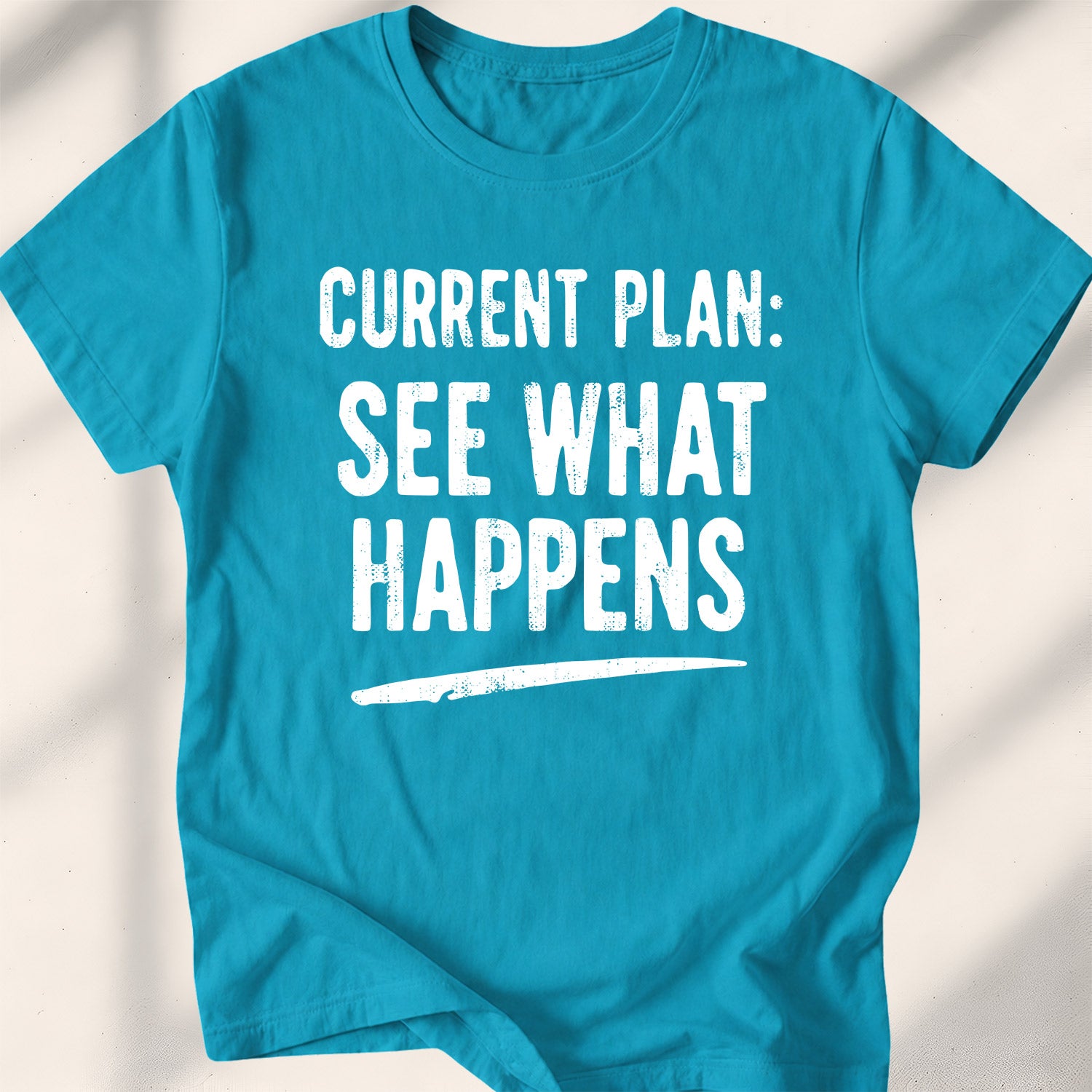 Current Plan See What Happens Tee