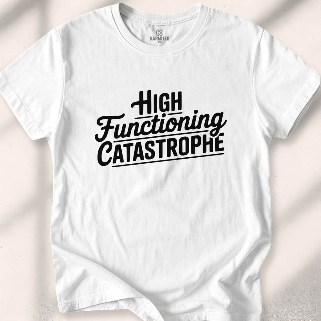 High-Functioning Catastrophe Tee