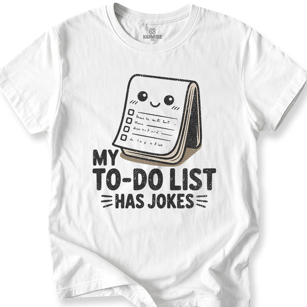 My To-Do List Has Jokes Tee