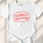 Calendar Is Freestyling Tee