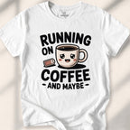 Running On Coffee And Maybe Tee