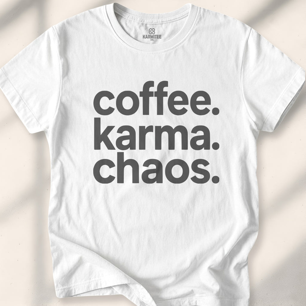 Coffee. Karma. Chaos Tee