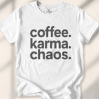 Coffee. Karma. Chaos Tee