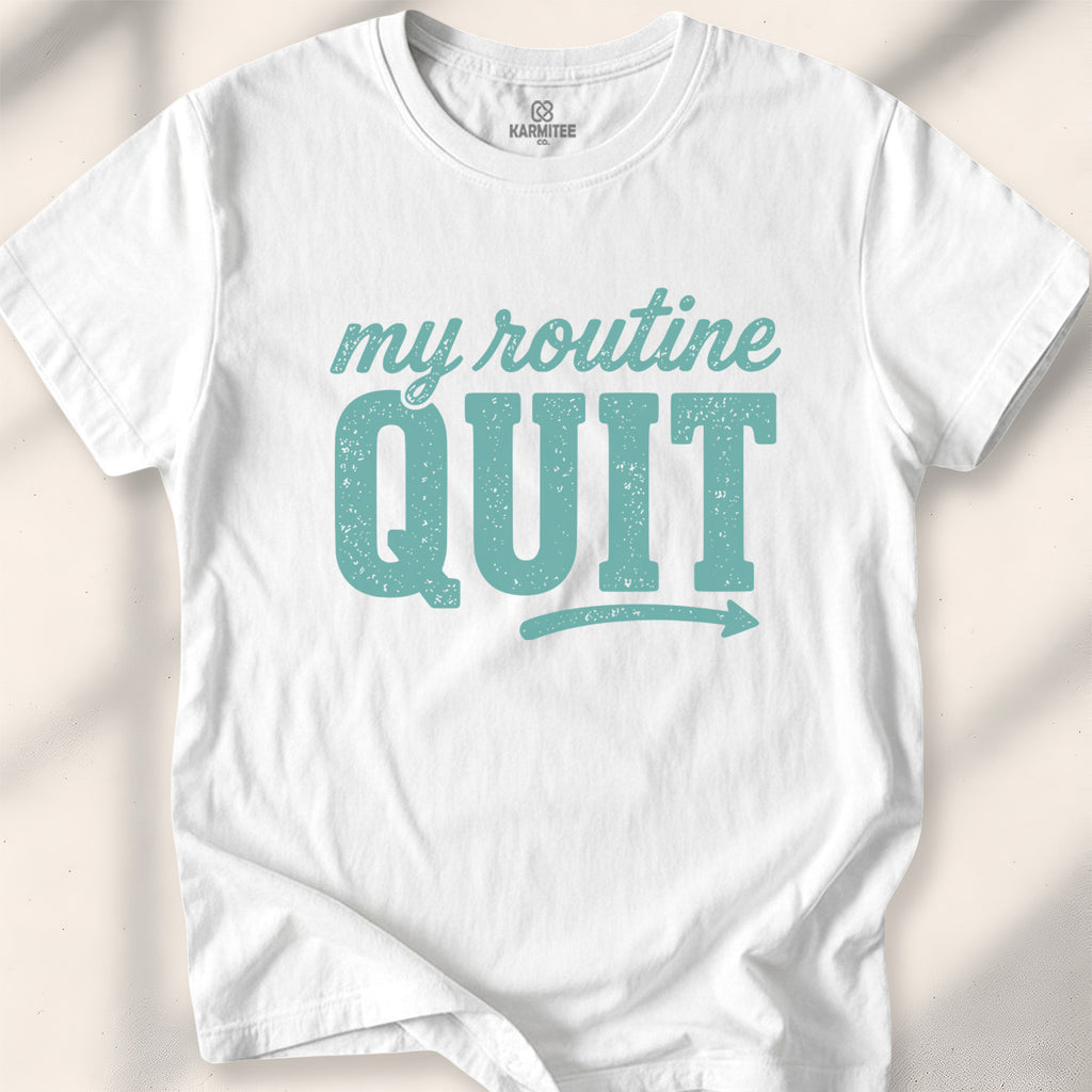 My Routine Quit Tee