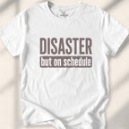 Disaster, but on schedule Tee
