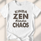 Kinda Zen Kinda Chaos Tee
