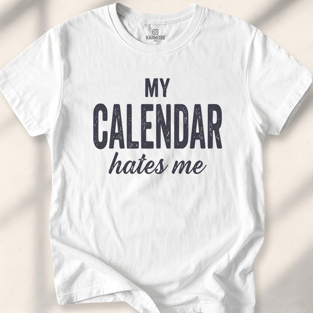My Calendar Hates Me Tee