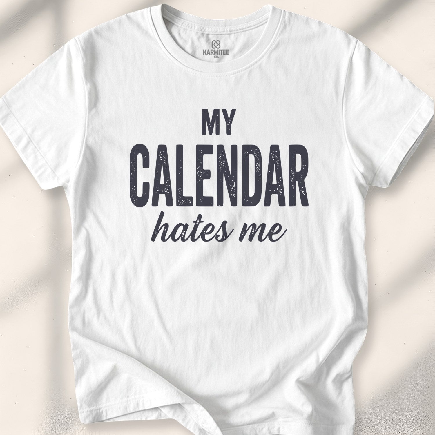My Calendar Hates Me Tee