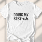 Doing My Best-ish Tee