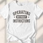 Operating Without Instructions Tee