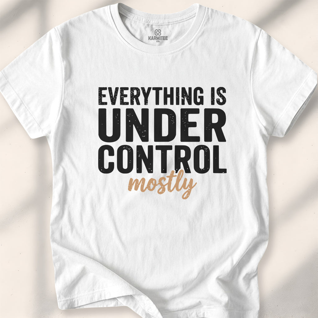Everything Is Under Control. Mostly Tee