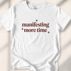 Manifesting More Time Tee