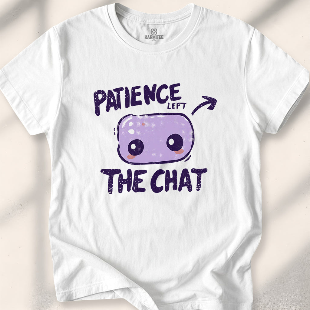 Patience left the chat Tee