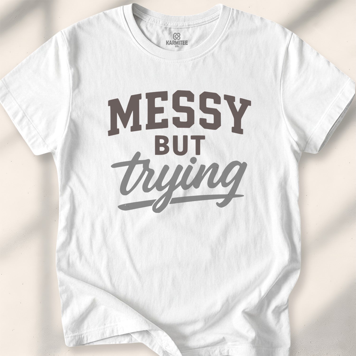 Messy but trying Tee