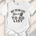 My To-Do List Has A To-Do List Tee