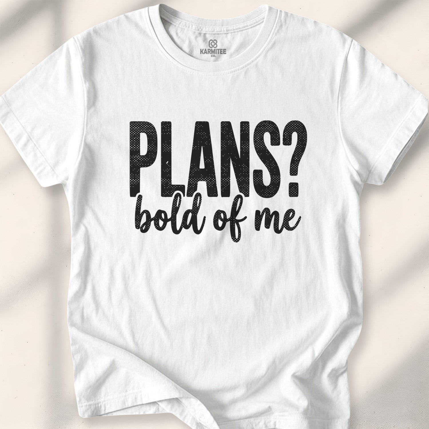 Plans Bold Of Me Tee