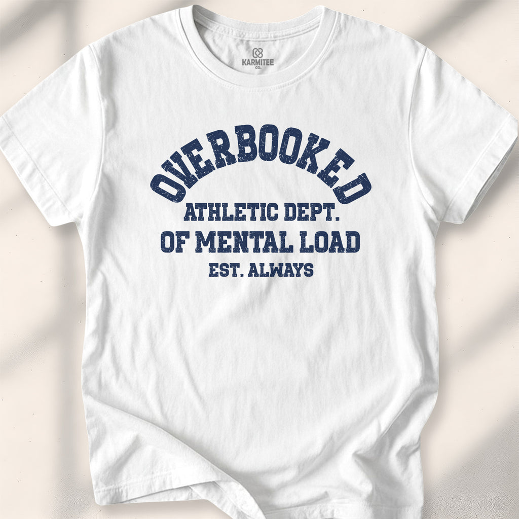Overbooked Athletic Dept Of Mental Load Tee
