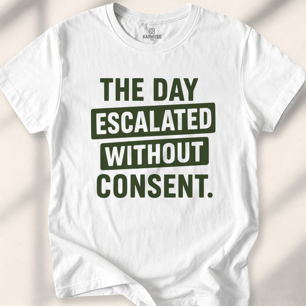 The Day Escalated Without Consent Tee