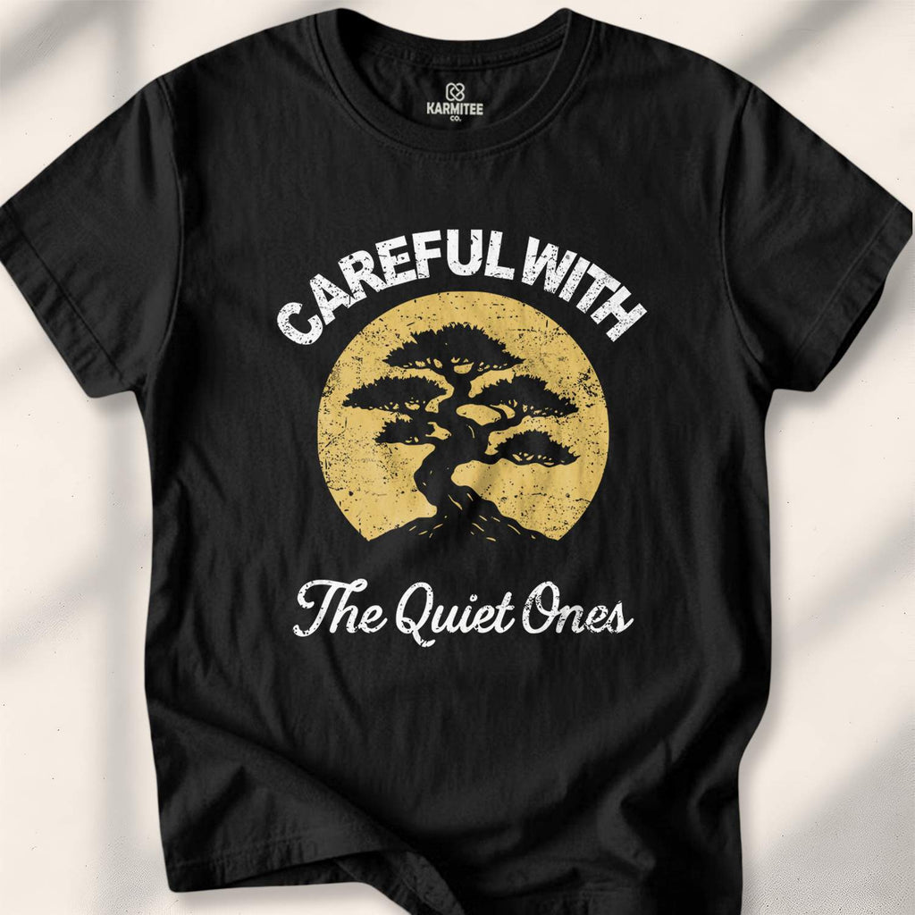 Careful With The Quiet Ones T-shirt - Black