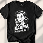 Karma Made Me Do It T-shirt - Black