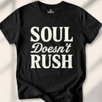 Soul Doesn'T Rush T-shirt - Black