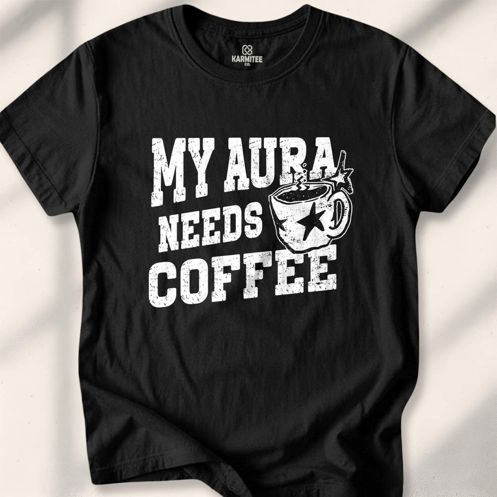 My Aura Needs Coffee T-shirt - Black