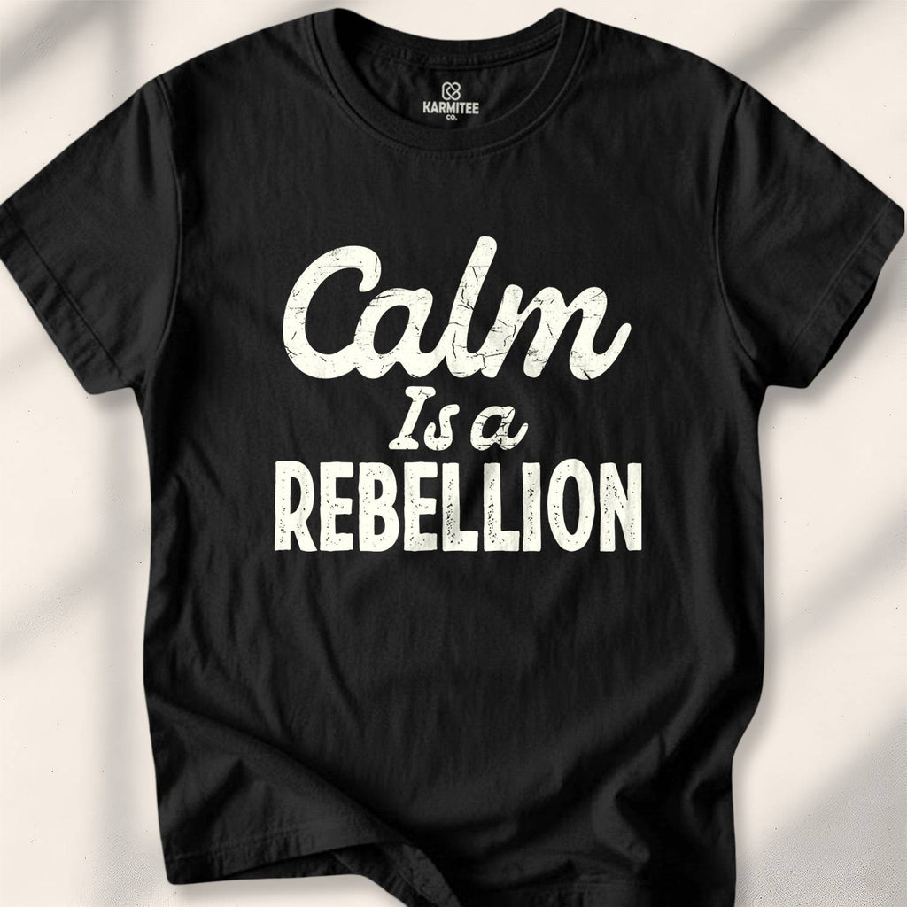 Calm Is A Rebellion T-shirt - Black