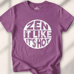 Zen It Like It’s Hot T-shirt - Heather Maroon