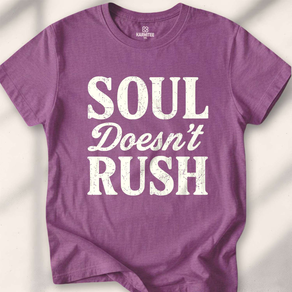 Soul Doesn'T Rush T-shirt - Heather Maroon