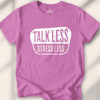 Talk Less, Stress Less T-shirt - Heather Radiant Orchid