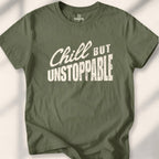 Chill But Unstoppable T-shirt - Military Green