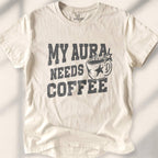 My Aura Needs Coffee T-shirt - Natural