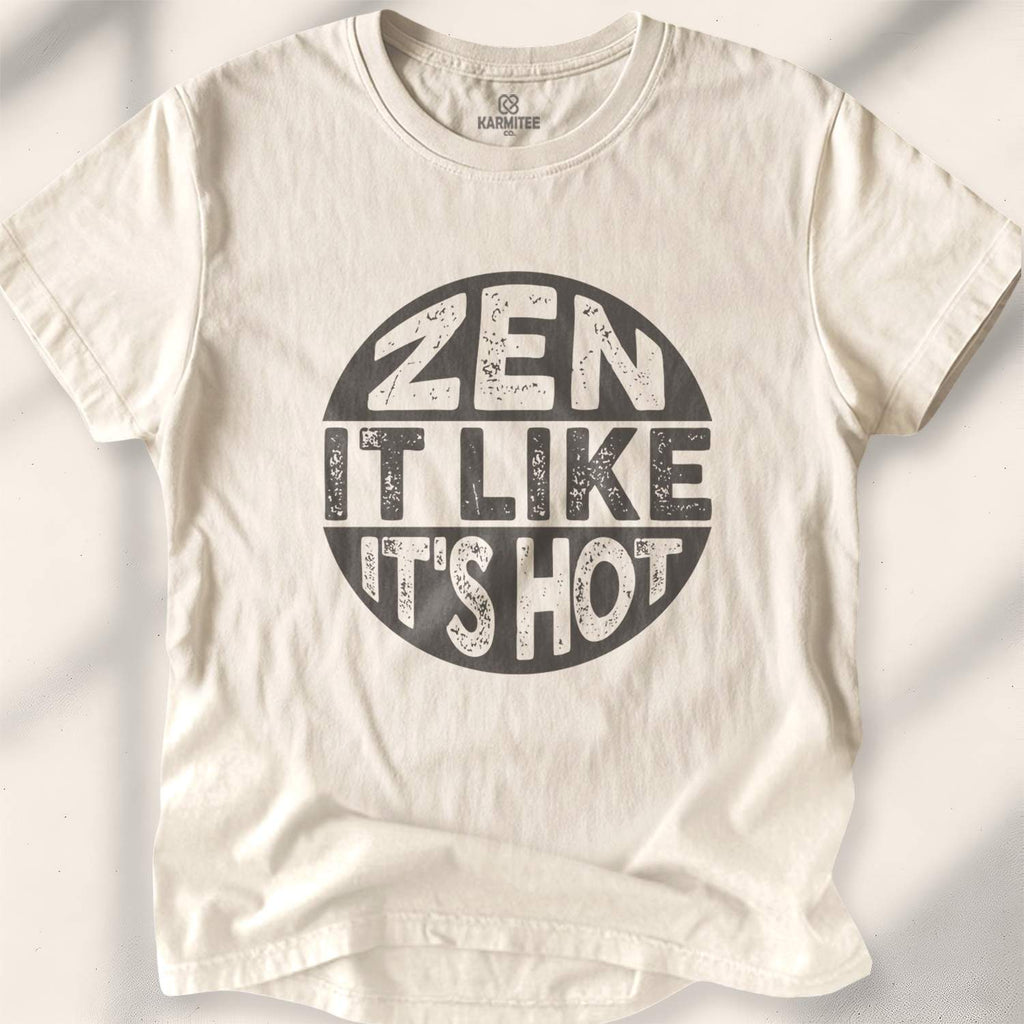 Zen It Like It’s Hot T-shirt - Natural