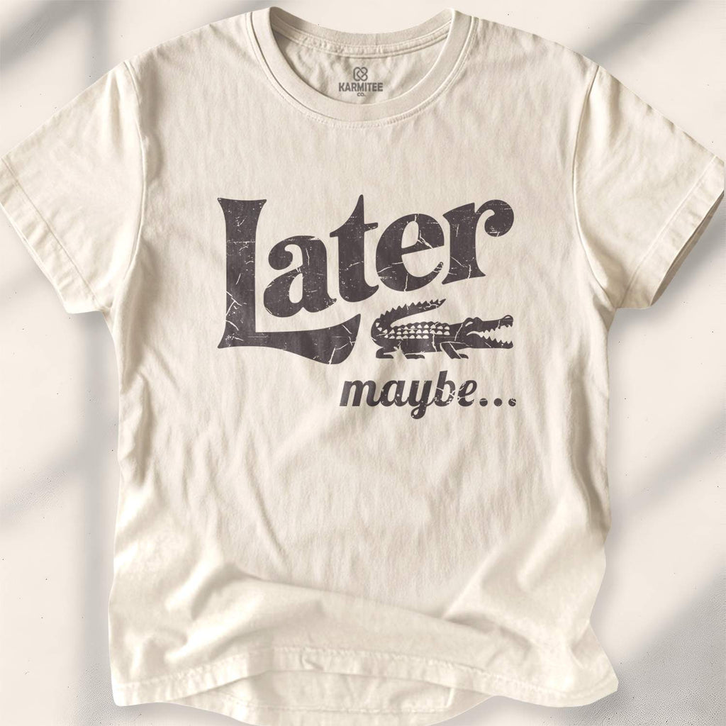 Later, Maybe T-shirt - Natural
