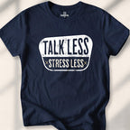 Talk Less, Stress Less T-shirt - Navy