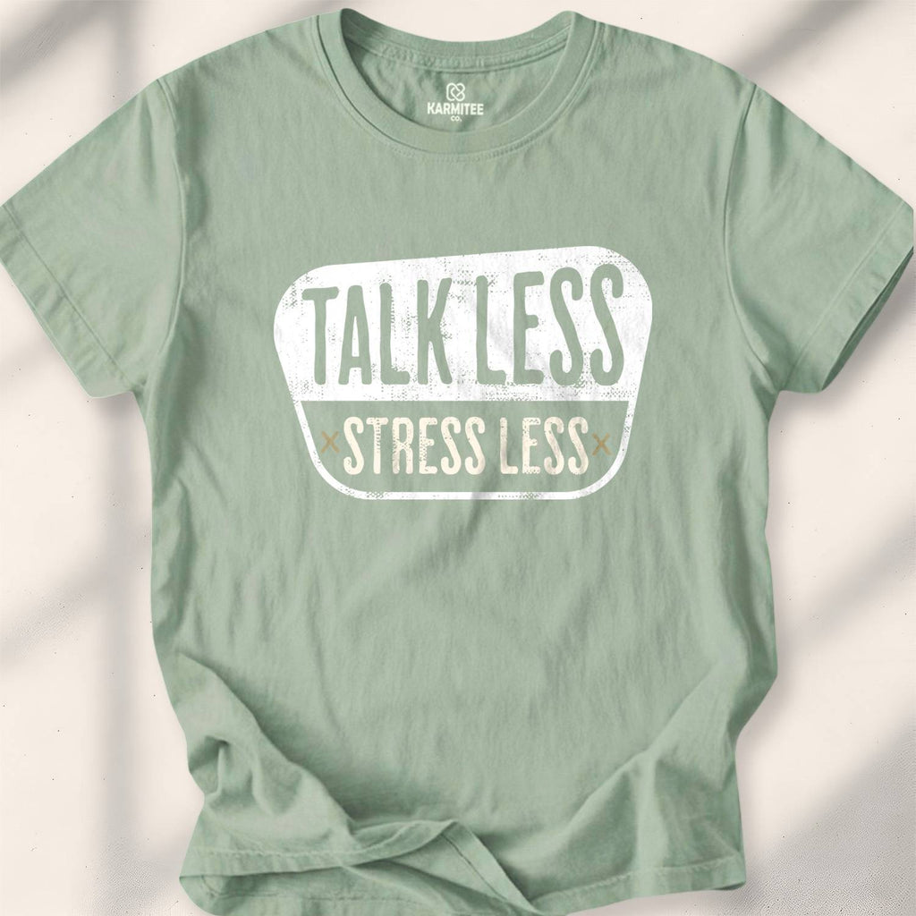 Talk Less, Stress Less T-shirt - Sage