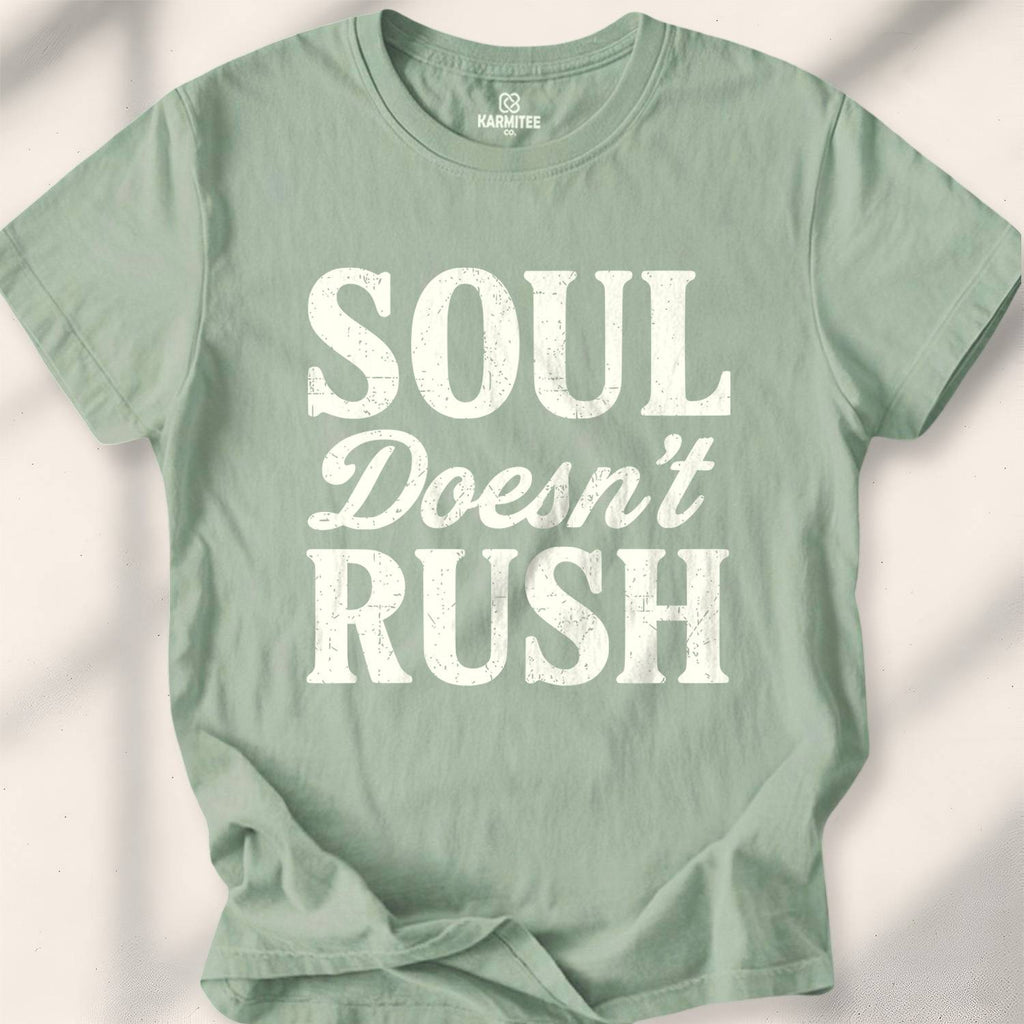 Soul Doesn'T Rush T-shirt - Sage