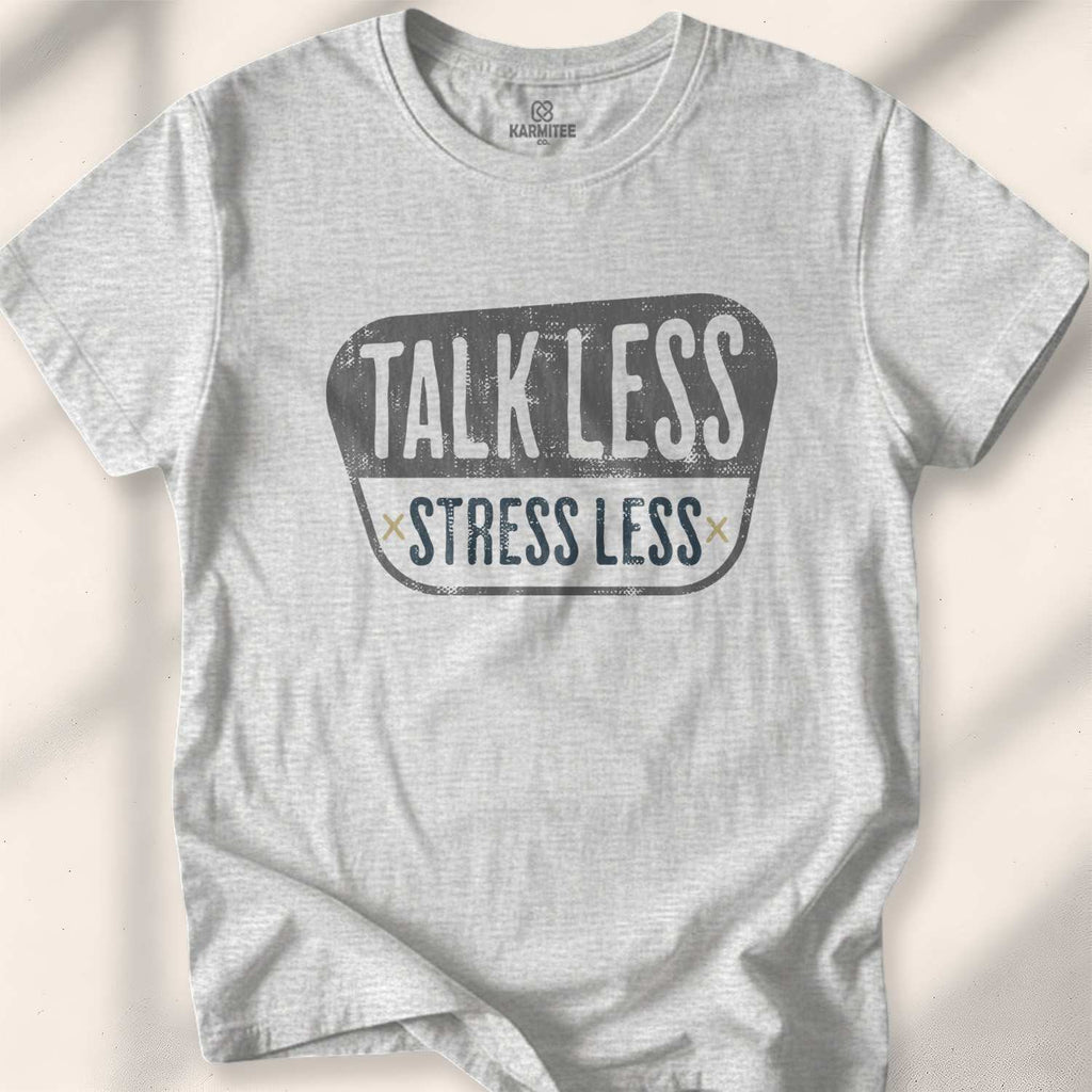 Talk Less, Stress Less T-shirt - Sport Grey