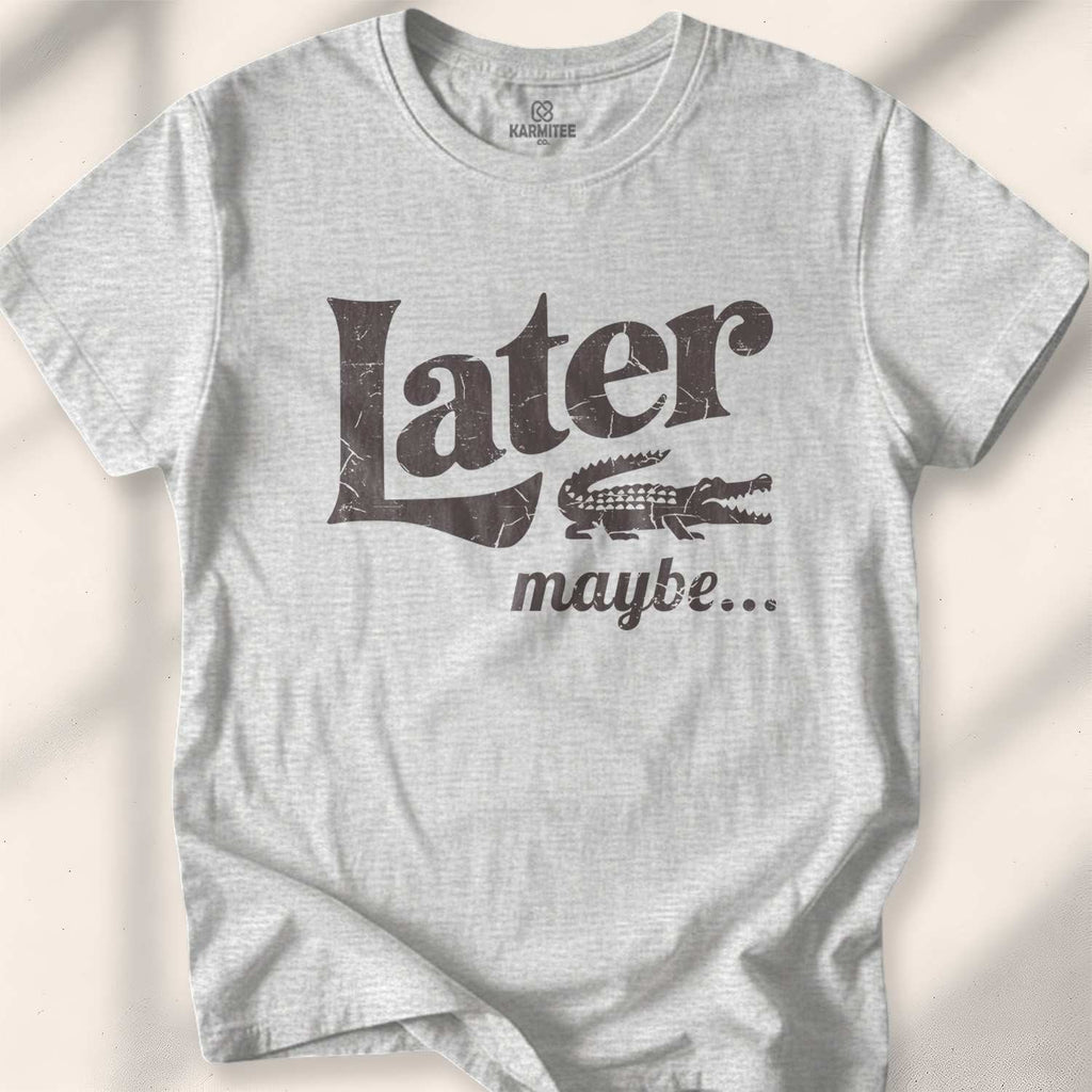 Later, Maybe T-shirt - Sport Grey