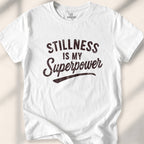 Stillness Is A Superpower T-shirt - White