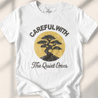 Careful With The Quiet Ones T-shirt - White