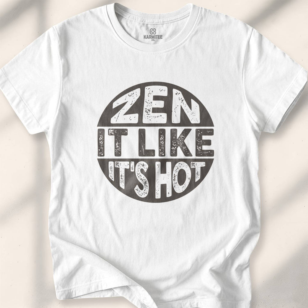 Zen It Like It’s Hot T-shirt - White
