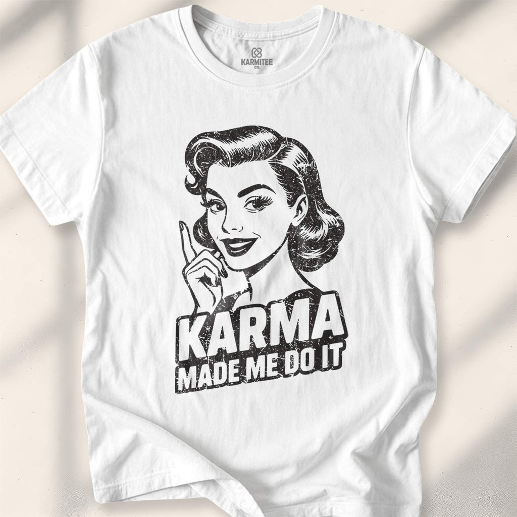Karma Made Me Do It T-shirt - White
