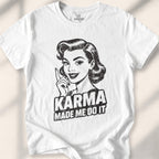 Karma Made Me Do It T-shirt - White