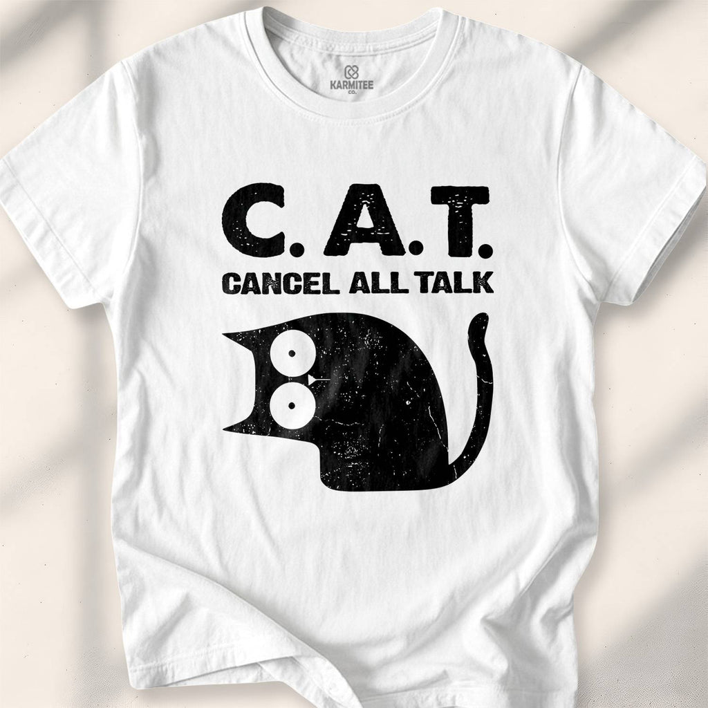 C.a.t. = Cancell All Talks T-shirt - White