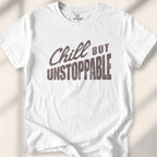 Chill But Unstoppable T-shirt - White